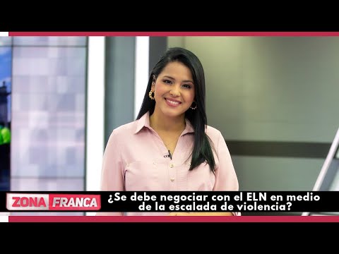 ¿Se debe negociar con el ELN en medio de la escalada de violencia? | Zona Franca