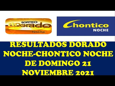 Resultados del CHONTICO NOCHE Y DORADO NOCHE de domingo 21 noviembre 2021 LOTERIAS DE HOY RESULTADOS