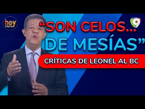 “Son celos de mesías”, las críticas de Leonel al BC, dice Óscar Medina | Hoy Mismo