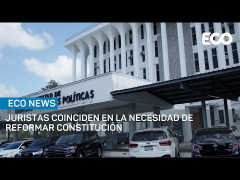 Juristas coinciden en necesidad de reformar la Constitución pero difieren en la metodología|#EcoNews