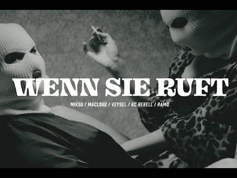 MIKSU/MACLOUD - WENN SIE RUFT (FEAT. VEYSEL, KC REBELL, RAMO)