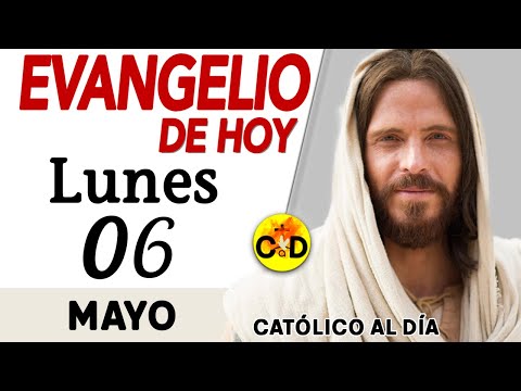 Evangelio del día de Hoy Lunes 06 de Mayo de 2024 |Lectura y Reflexión católica | #evangeliodehoy