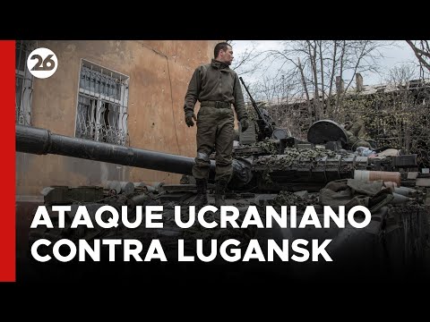 Ataque ucraniano contra Lugansk, ciudad controlada por Rusia