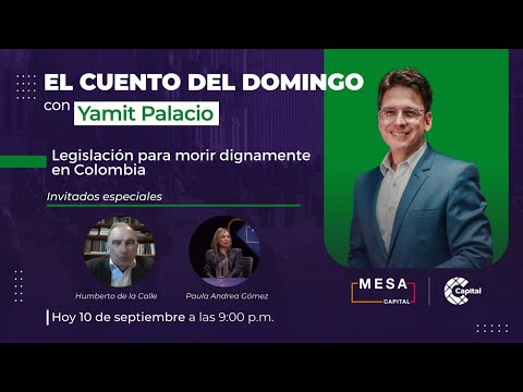 El cuento del domingo: Legislación para morir dignamente en Colombia | Mesa Capital | ? EN VIVO