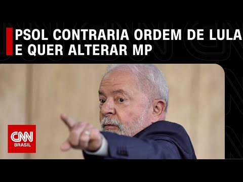 PSOL contaria ordem de Lula e quer alterar MP | LIVE CNN