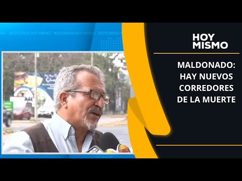 Maldonado: Hay nuevos corredores de la muerte