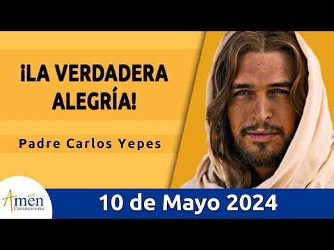 Evangelio De Hoy Viernes 10 Mayo 2024 l Padre Carlos Yepes l Biblia l San Juan 16,20-23a l Católica