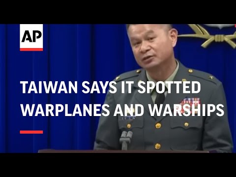 Taiwan says it spotted 22 Chinese warplanes and 20 warships near the island