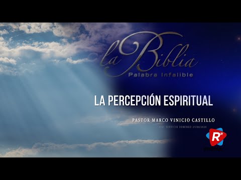 La percepción espiritual - Pastor Marco Vinicio Castillo - 5to. Servicio Domingo 21/06/2020