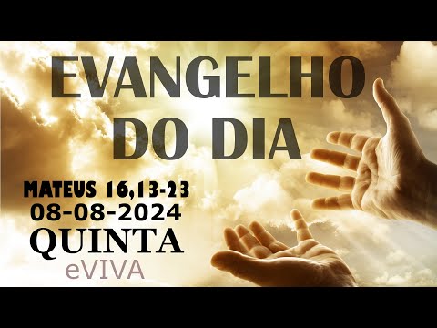 EVANGELHO DO DIA 08/08/2024 Mt 16,13-23 HOMILIA DIÁRIA DE HOJE LITURGIA DIÁRIA E ORAÇÃO eVIVA