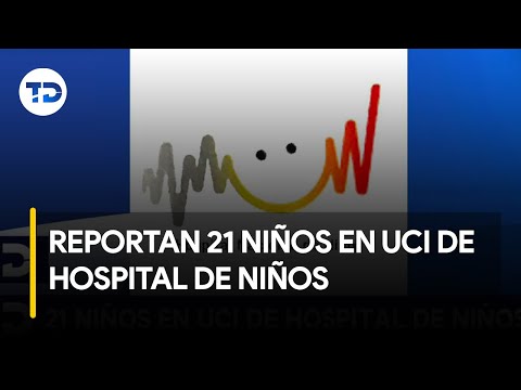 Reportan 21 niños en UCI de Hospital de Niños