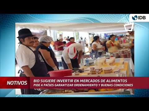 Banco Interamericano de Desarrollo sugiere invertir en mercados de alimentos