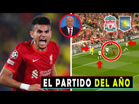 DIOS MÍO PARTIDAZO LUIS DÍAZ EL TALISMÁN Y ELOGIOS DE KLOPP LIVERPOOL VS ASTON VILLA