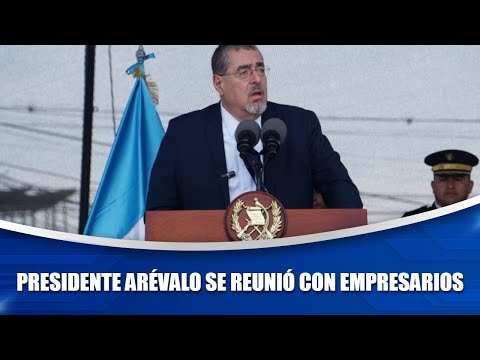 Presidente Arévalo se reunió con empresarios
