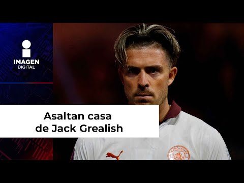 Asaltan casa de Jack Grealish y le roban más de 21 millones de pesos