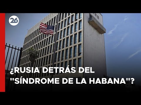 ¿La inteligencia rusa detrás del SÍndrome de La Habana? | #26Global