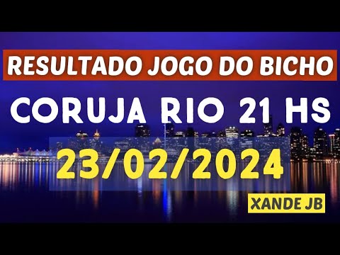 Resultado do jogo do bicho ao vivo CORUJA RIO 21HS dia 23/02/2024 - Sexta - Feira