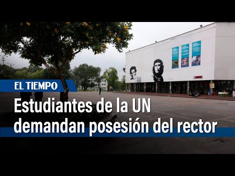 Estudiantes de la Universidad nacional demandan posesión del rector | El Tiempo