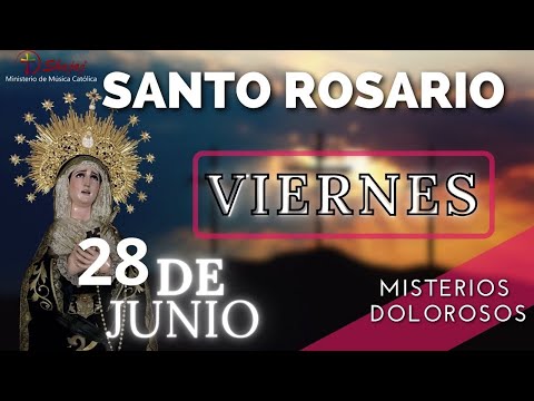 SANTO ROSARIO DE HOY VIERNES 28 DE JUNIO