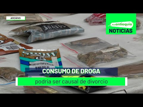 Consumo de droga podría ser causal de divorcio - Teleantioquia Noticias