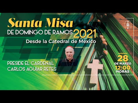 Santa Misa de Domingo de Ramos, Catedral de México. 28/03/2021