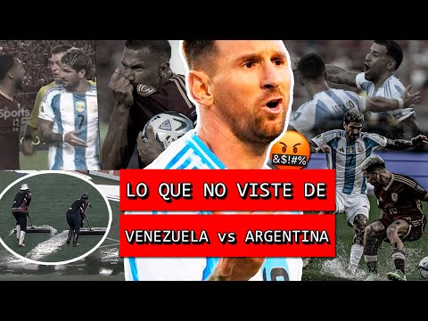 Lo que NO se vio del caliente VENEZUELA vs ARGENTINA  | Enojo de Messi y De Paul y polémica Lluvia