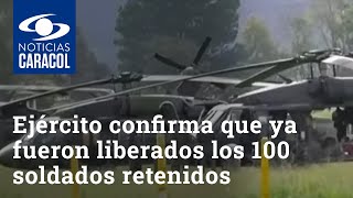 Ejército confirma que ya fueron liberados los 100 soldados retenidos por comunidad de El Plateado