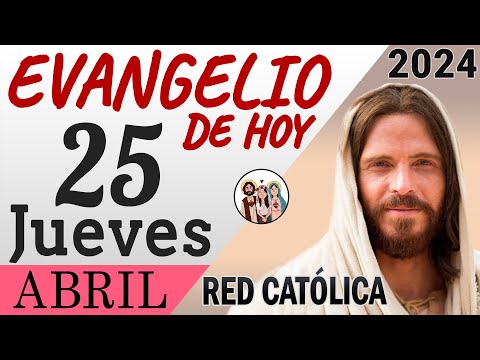 Evangelio de Hoy Jueves 25 de Abril de 2024 | REFLEXIÓN | Red Catolica