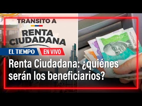 Renta Ciudadana 2024: ¿quiénes serán los beneficiarios, cómo y cuándo serán los pagos? | El Tiempo
