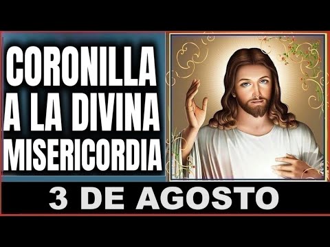 LA CORONILLA DE LA DIVINA MISERICORDIA  Sábado 3 de Agosto de 2024