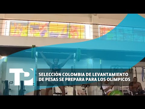 Selección Colombia de levantamiento de pesas se prepara para los Olímpicos I 20.01.23 I TP Noticias