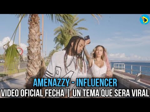 AMENAZZY - INFLUENCER | VIDEO OFICIAL FECHA | UN TEMA QUE SERA VIRAL