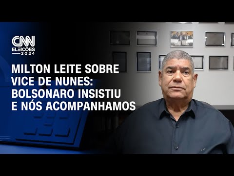 Milton Leite sobre vice de Nunes: Bolsonaro insistiu e nós acompanhamos | BASTIDORES CNN