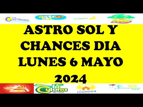 Resultados CHANCES DIA de Lunes 6 Mayo 2024 ASTRO SOL DE HOY LOTERIAS DE HOY RESULTADOS DIA
