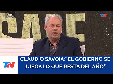 El Gobierno se juega lo que resta del año Claudio Savoia, periodista