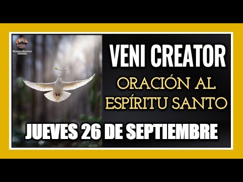 VENI CREATOR ORACIÓN AL ESPÍRITU SANTO INVOCACIÓN AL ESPÍRITU SANTO JUEVES 26 DE SEPTIEMBRE DE 2024