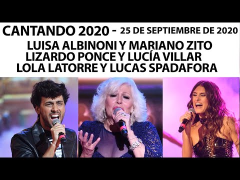Cantando 2020 - Programa 25/09/20 - Luisa Albinoni, Lucas Spadafora, Lola Latorre y Lizardo Ponce