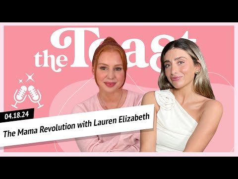 The Mama Revolution with Lauren Elizabeth: The Toast, Thursday, April 18th, 2024