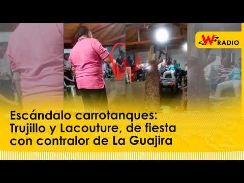Escándalo carrotanques: Trujillo y Lacouture, de fiesta con contralor de La Guajira