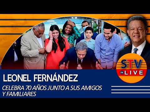 LEONEL FERNÁNDEZ CELEBRA 70 AÑOS JUNTO A SUS AMIGOS Y FAMILIARES