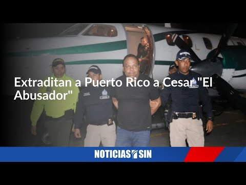 Extraditan a Puerto Rico a Cesar El Abusador
