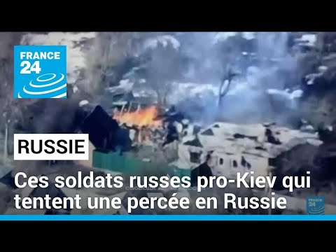 Des combattants russes pro-Ukraine attaquent des régions frontalières en Russie • FRANCE 24