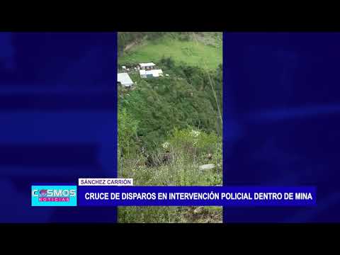 Sánchez Carrión: Cruce de disparos en intervención policial dentro de mina