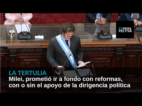 Argentina: Milei prometió ir a fondo en sus reformas, con o sin el apoyo de la dirigencia política