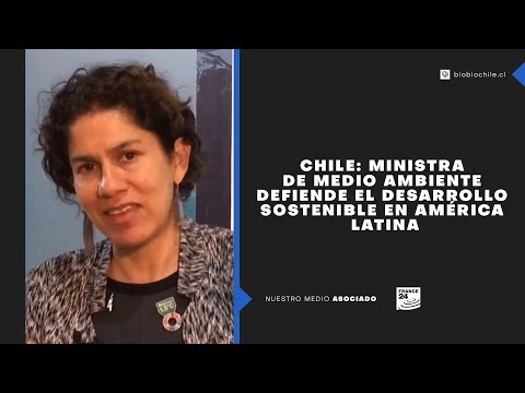 Chile: Ministra de Medio Ambiente defiende el desarrollo sostenible en América Latina