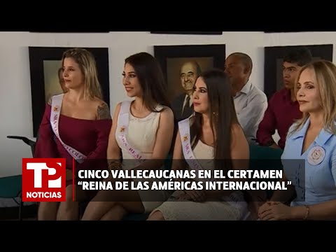Cinco vallecaucanas en el certamen “Reina de las Américas Internacional” |15.02.2024| TPNoticias