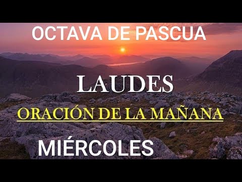 LAUDES. MIÉRCOLES OCTAVA DE PASCUA.  ORACIÓN DE LA MAÑANA.  LITURGIA DE LAS HORAS