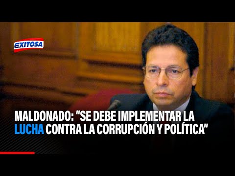 Antonio Maldonado: se debe implementar la lucha contra la corrupción y política