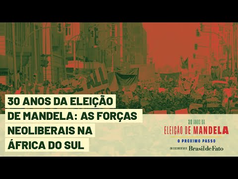 30 anos da eleição de Mandela: as forças neoliberais na África do Sul