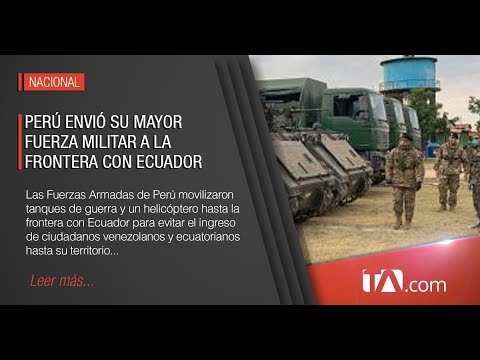 Perú envió su mayor fuerza militar a la frontera con Ecuador